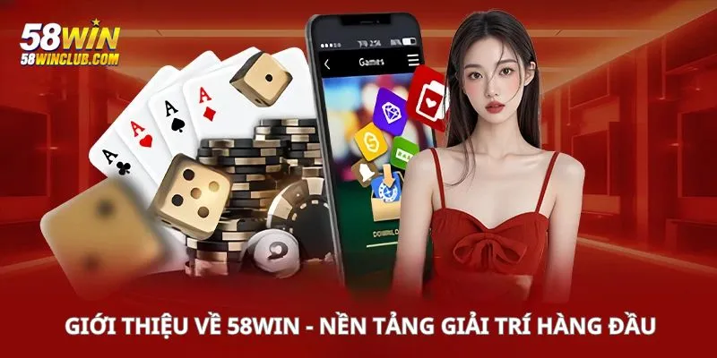Các thông tin giới thiệu về 58WIN chi tiết và chính xác nhất