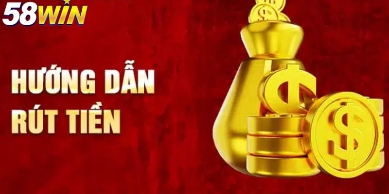 Hướng dẫn rút tiền 58WIN qua ví điện tử là hình thức lý tưởng